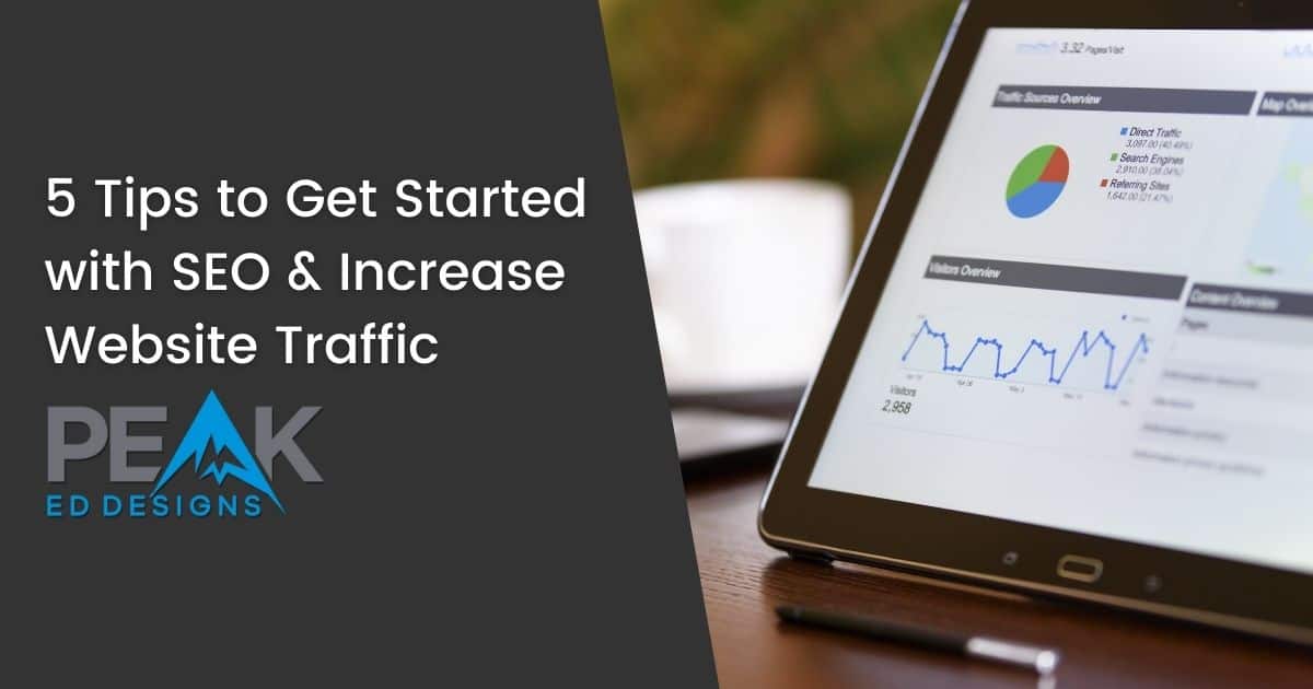 5 Tips to Get Started with SEO & Increase Website Traffic - featured image | Peak Ed Designs