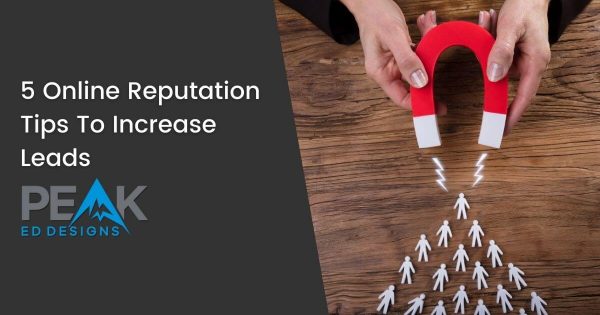 5 Online Reputation Tips To Increase Leads - featured image | Peak Ed Designs