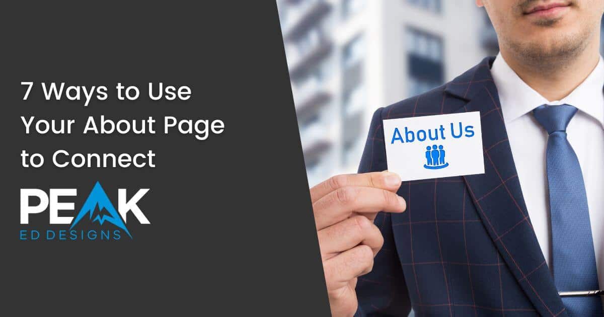 7 Ways to Use Your About Page to Connect - Blog Featured Image - Peak Ed Designs