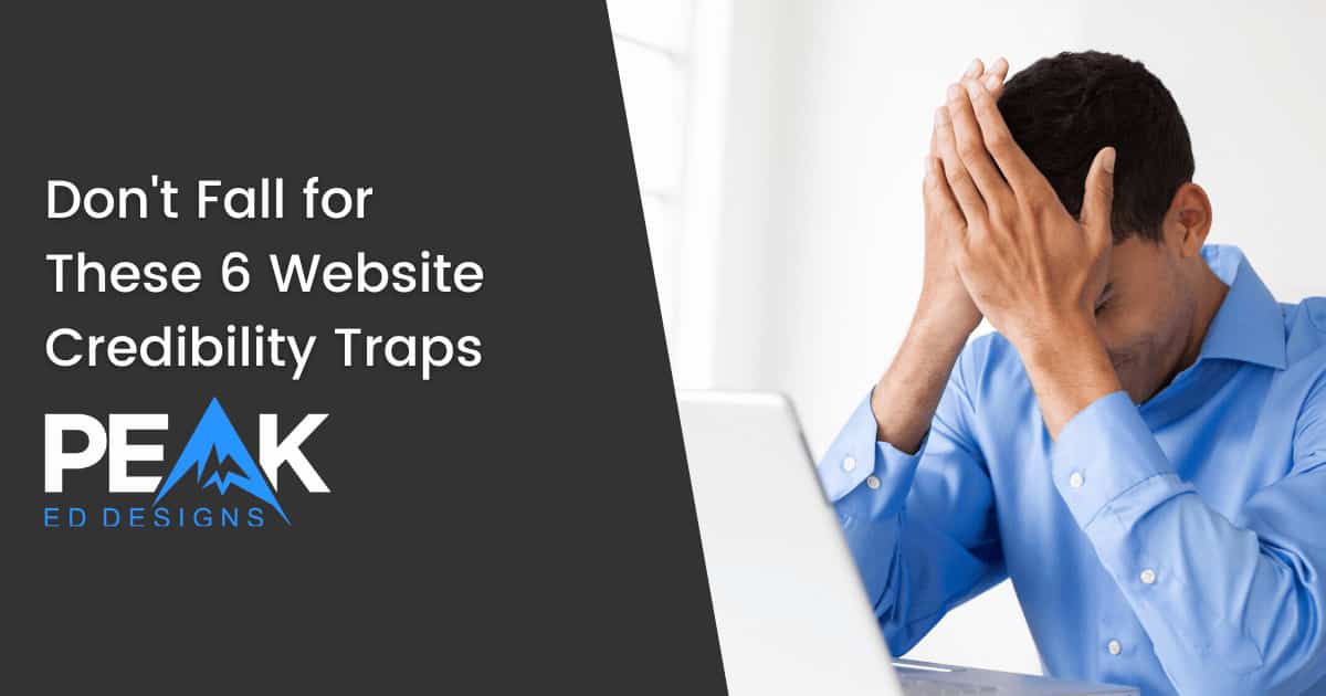 Featured image for the blog post, Don't Fall for These 6 Website Credibility Traps
