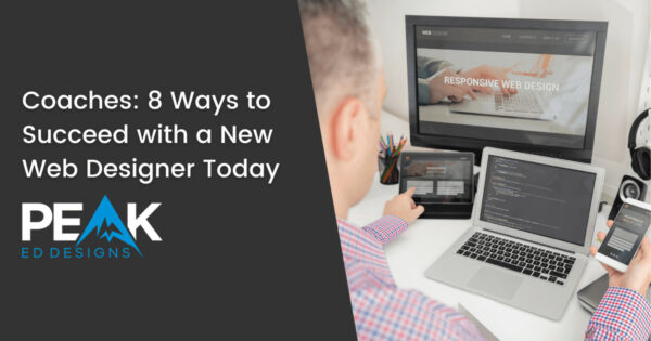 Coaches 8 Ways to Succeed with a New Web Designer Today
